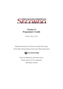 SECONDO Version 3.1 Programmer’s Guide Version 9, July 14, 2011  Ralf Hartmut Güting, Victor Teixeira de Almeida, Dirk Ansorge,