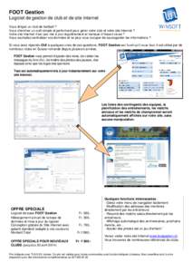 FOOT Gestion Logiciel de gestion de club et de site Internet Vous dirigez un club de football ? Vous cherchez un outil simple et performant pour gérer votre club et votre site Internet ? Votre site Internet n’est pas 