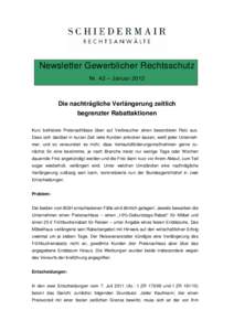 Newsletter Gewerblicher Rechtsschutz Nr. 42 – Januar 2012 Die nachträgliche Verlängerung zeitlich begrenzter Rabattaktionen Kurz befristete Preisnachlässe üben auf Verbraucher einen besonderen Reiz aus.