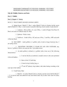 MISSISSIPPI COMMISSION ON WILDLIFE, FISHERIES, AND PARKS MISSISSIPPI DEPARTMENT OF WILDLIFE, FISHERIES, AND PARKS Title 40: Wildlife, Fisheries, and Parks Part 2: Wildlife Part 2, Chapter 3: Turkey RULE 3.1 WILD TURKEY S