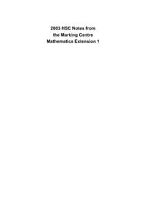 2003 HSC Notes from the Marking Centre Mathematics Extension 1 © 2004 Copyright Board of Studies NSW for and on behalf of the Crown in right of the State of New South Wales. This document contains Material prepared by 