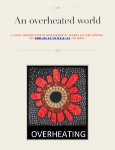 An overheated world   A SHORT INTRODUCTION TO OVERHEATING BY THOMAS HYLLAND ERIKSEN. SEE WWW.UIO.NO/OVERHEATING FOR MORE.