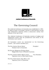 The Governing Council The Judicial Conference of Australia was established in[removed]Its objects relate to the public interest in maintaining a strong and independent judiciary within a democratic society that adheres to 