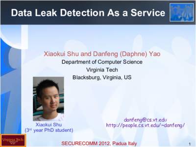 Data Leak Detection As a Service  Xiaokui Shu and Danfeng (Daphne) Yao Department of Computer Science Virginia Tech Blacksburg, Virginia, US