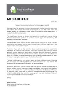 MEDIA RELEASE  3 July 2014 Passport Paper contract welcomed but more support needed Australian Paper has welcomed the recent announcement that the Australian Government