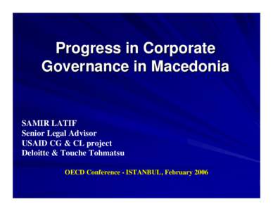 Progress in Corporate Governance in Macedonia SAMIR LATIF Senior Legal Advisor USAID CG & CL project