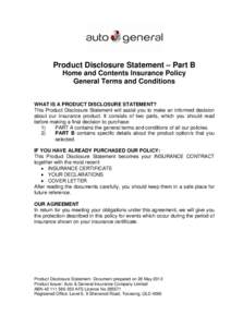 Product Disclosure Statement – Part B Home and Contents Insurance Policy General Terms and Conditions WHAT IS A PRODUCT DISCLOSURE STATEMENT? This Product Disclosure Statement will assist you to make an informed decisi