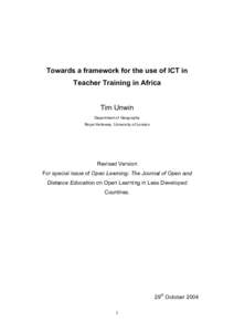 Towards a framework for the use of ICT in Teacher Training in Africa Tim Unwin Department of Geography Royal Holloway, University of London