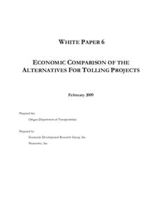 WHITE PAPER 6 ECONOMIC COMPARISON OF THE ALTERNATIVES FOR TOLLING PROJECTS February 2009