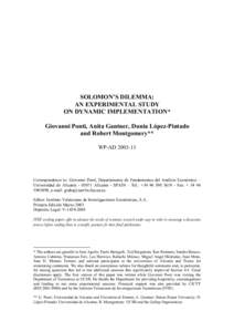 SOLOMON’S DILEMMA: AN EXPERIMENTAL STUDY ON DYNAMIC IMPLEMENTATION* Giovanni Ponti, Anita Gantner, Dunia López-Pintado and Robert Montgomery** WP-AD[removed]