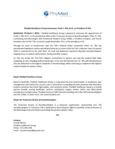 PhyMed Healthcare Group Announces Truitt C. Ellis, M.D., as President of TSA NASHVILLE, TN (April 7, 2015) – PhyMed Healthcare Group is pleased to announce the appointment of Truitt C. Ellis, M.D., to the presidential 