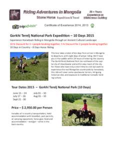 Certificate of Excellence 2014, 2013  Gorkhi Terelj National Park Expedition – 10 Days 2015 Experience Horseback Riding in Mongolia through an Ancient Cultural Landscape 10 % Discount for 3 + people booking together, 5