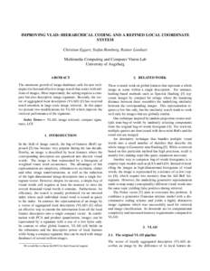 IMPROVING VLAD: HIERARCHICAL CODING AND A REFINED LOCAL COORDINATE SYSTEM Christian Eggert, Stefan Romberg, Rainer Lienhart Multimedia Computing and Computer Vision Lab University of Augsburg ABSTRACT