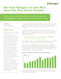 How Fund Managers Can Gain More Value from Their Service Providers You don’t have to be an optimist to see a bright future for the asset management industry. A glance at the record is all it takes.  By Jeff Young