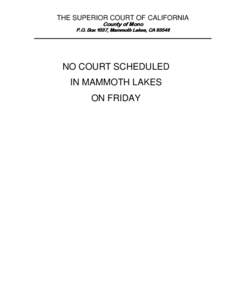 THE SUPERIOR COURT OF CALIFORNIA County of Mono P.O. Box 1037, Mammoth Lakes, CA[removed]NO COURT SCHEDULED
