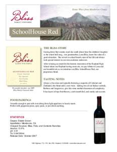 Estate Wines from Mendocino County  SchoolHouse Red THE BLISS STORY Gazing down that country road she could almost hear the children’s laughter as the school bell rang... our grandmother, Lona Bliss, knew the value of 