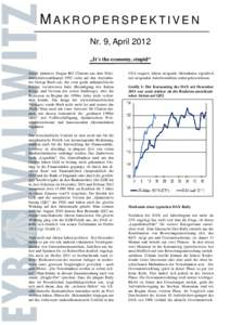 MAKROPERSPEKTIVEN Nr. 9, April 2012 „It´s the economy, stupid“ Dieser plakative Slogan Bill Clintons aus dem Präsidentschaftswahlkampf 1992 zielte auf den Amtsinhaber George Bush sen., der zwar große außenpolitis