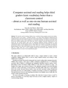 Computer-assisted oral reading helps third graders learn vocabulary better than a classroom control – about as well as one-on-one human-assisted oral reading Greg Aist, Jack Mostow, Brian Tobin,