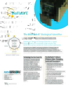 The BioFlash-E® Biological Identifier A RAPID, BIOLOGICAL AEROSOL COLLECTION & IDENTIFICATION SYSTEM PathSensors’ BioFlash-E® Biological Identifier is rugged, highly-portable and incorporates a high-volume, highperfo