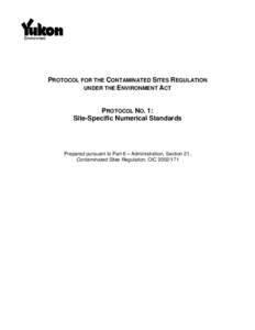 PROTOCOL FOR THE CONTAMINATED SITES REGULATION UNDER THE ENVIRONMENT ACT PROTOCOL NO. 1: Site-Specific Numerical Standards