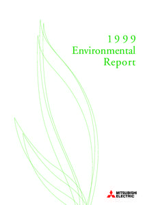 19 99 Environmental Report Attunement of Business Activities and the Environment The Eternal Theme