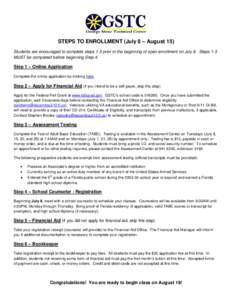 STEPS TO ENROLLMENT (July 8 – August 15) Students are encouraged to complete steps 1-3 prior to the beginning of open enrollment on July 8. Steps 1-3 MUST be completed before beginning Step 4. Step 1 – Online Applica