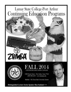Lamar State College-Port Arthur Fall 2014 Continuing Education Courses REGISTRATION STARTS IMMEDIATELY Easy Registration Enclose check or money order for the total (Payable to Lamar State College-Port Arthur) DO NOT SEN