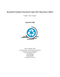 Household Compact Fluorescent Light (CFL) Recycling in Maine © [removed]Travis P. Wagner September[removed]Travis P. Wagner, Ph.D.