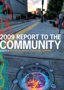 2009 Report to the  Community Seattle Office of Arts & Cultural Affairs  2009 Office of