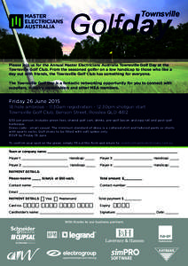 Golfday  Townsville Please join us for the Annual Master Electricians Australia Townsville Golf Day at the Townsville Golf Club. From the seasoned golfer on a low handicap to those who like a