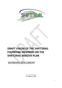 DRAFT VISION OF THE SHIFT2RAIL FOUNDING MEMBERS ON THE SHIFT2RAIL MASTER PLAN WORKING DOCUMENT  ___________