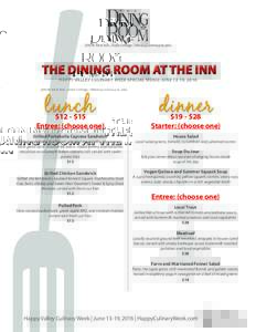 200 W. Park Ave., State College | NittanyLionInn.psu.edu  THE DINING ROOM AT THE INN HAPPY VALLEY CULINARY WEEK SPECIAL MENU: JUNE 13-19, 2016  $12 - $15