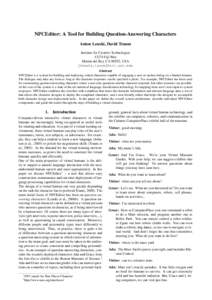 NPCEditor: A Tool for Building Question-Answering Characters Anton Leuski, David Traum Institute for Creative Technologies[removed]Fiji Way Marina del Rey, CA 90292, USA {leuski,traum}@ict.usc.edu