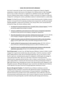 MODEL PRE-EVENT RECOVERY ORDINANCE One action a community can take to move toward better management of disaster mitigation, preparedness, response, and recovery is the adoption of an ordinance before or after a damaging 