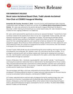 News Release FOR IMMEDIATE RELEASE Brent Laton Acclaimed Board Chair, Todd Lalonde Acclaimed Vice-Chair at CDSBEO Inaugural Meeting Kemptville, ON (Tuesday, December 2, 2014) – Grenville County and Elizabethtown-Kitley