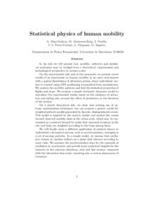 Statistical physics of human mobility A. Diaz-Guilera, M. Gutierrez-Roig, J. Perello, C.J. Perez-Vicente, L. Prignano, O. Sagarra Departament de Fisica Fonamental, Universitat de Barcelona, EAbstract In his talk w