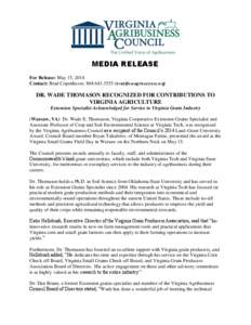 MEDIA RELEASE For Release: May 15, 2014 Contact: Brad Copenhaver, [removed]removed]) DR. WADE THOMASON RECOGNIZED FOR CONTRIBUTIONS TO VIRGINIA AGRICULTURE