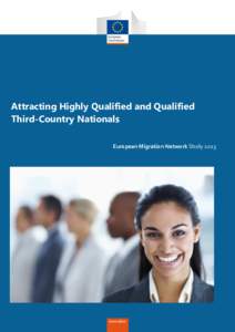 Attracting Highly Qualified and Qualified Third-Country Nationals European Migration Network Study 2013 Synthesis Report – Attracting Highly Qualified and Qualified Third-Country Nationals