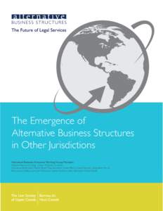 The Emergence of Alternative Business Structures in Other Jurisdictions Alternative Business Structures Working Group Members  Malcolm Mercer, Co-Chair | Susan McGrath, Co-Chair