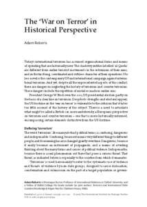 The ‘War on Terror’ in Historical Perspective Adam Roberts Today’s international terrorism has assumed organisational forms and means of operating that are historically new. The shadowy entities labelled ‘al-Qaed