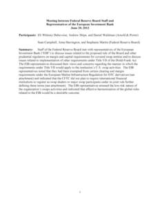 Meeting between Federal Reserve Board Staff and Representatives of the European Investment Bank June 20, 2012 Participants: Eli Whitney Debevoise, Andrew Shipe, and Daniel Waldman (Arnold & Porter) Sean Campbell, Anna Ha