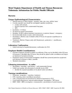 West Virginia Department of Health and Human Resources Tularemia: Information for Public Health Officials Bacteria Unique Epidemiological Characteristics Natural reservoir in West Virginia - squirrels, voles, rats, mice,