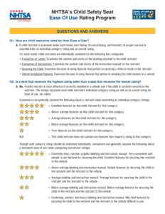 NHTSA’s Child Safety Seat Ease Of Use Rating Program Questions and Answers Q1.	 How are child restraints rated for their Ease of Use? A. A child restraint is assessed under each mode (rear-facing, forward-facing, and b