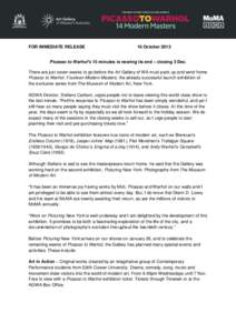 FOR IMMEDIATE RELEASE  16 October 2012 Picasso to Warhol’s 15 minutes is nearing its end – closing 3 Dec. There are just seven weeks to go before the Art Gallery of WA must pack up and send home