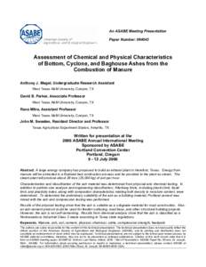 An ASABE Meeting Presentation Paper Number: [removed]Assessment of Chemical and Physical Characteristics of Bottom, Cyclone, and Baghouse Ashes from the Combustion of Manure