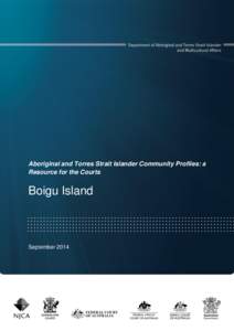 Aboriginal and Torres Strait Islander Community Profiles: a Resource for the Courts Boigu Island  September 2014