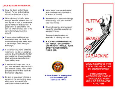 ONCE YOU ARE IN YOUR CAR . . Keep the doors and windows locked. Purses and valuables should be stored out of sight.  Never leave your car unattended