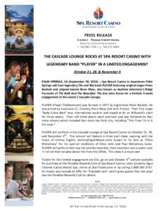 PRESS RELEASE Contact: Therese Everett-Kerley Director of Communications t[removed]c[removed]THE CASCADE LOUNGE ROCKS AT SPA RESORT CASINO WITH