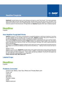 Headline Fungicide Headline® fungicide helps growers control diseases and improve overall Plant Health. That means potentially higher yields, better ROI and, ultimately, better profits. And that means more than just mon