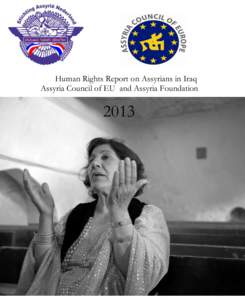 Human Rights Report on Assyrians in Iraq Assyria Council of EU and Assyria Foundation Assy A 2013  For more information and other reports about